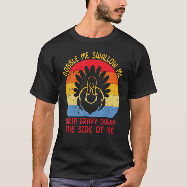 Gobble me Swallow me Thanksgiving T-Shirt (Vorderseite)