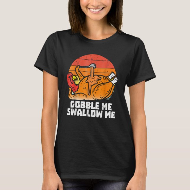 Gobble Me Swallow Me  Turkey Thanksgiving Retro Vi T-Shirt (Vorderseite)