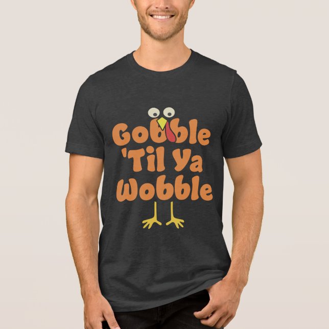 Gobble 'Til Ya Wobble | ERNTEDANK Tri-Blend Shirt (Vorderseite)