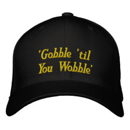 "Gobble 'til You Wobble" Bestickte Baseballkappe