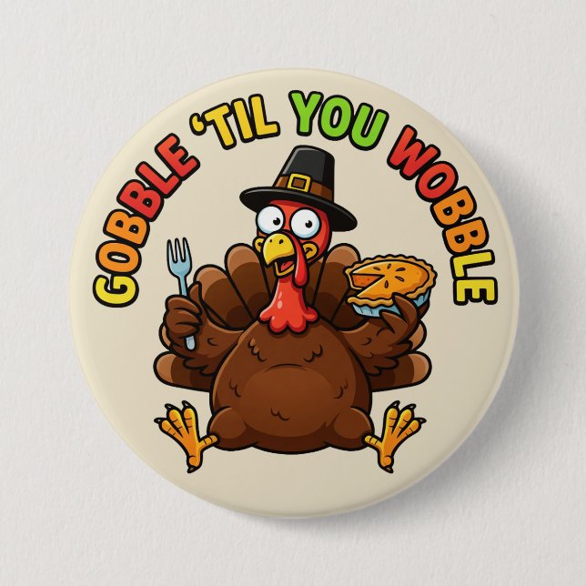 Gobble 'Til You Wobble Button (Vorderseite)