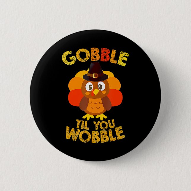 Gobble Til You Wobble Erntedank Boys Türkei Button (Vorderseite)
