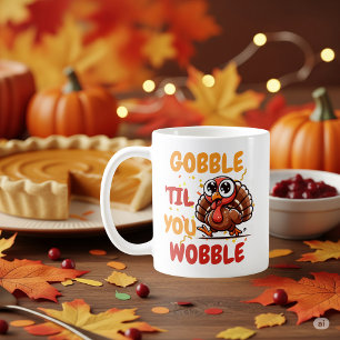 Gobble "Til You Wobble - Erntedank Türkei Kaffeetasse