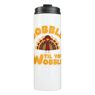 Gobble Til You Wobble Erntedank Türkei Thermosbecher