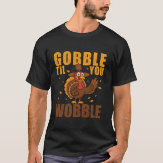 Gobble Til You Wobble Funny Erntedank Türkei T T-Shirt