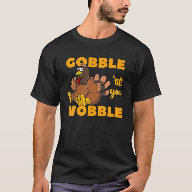 Gobble Til You Wobble Funny Erntedank Turkey Da T-Shirt (Vorderseite)