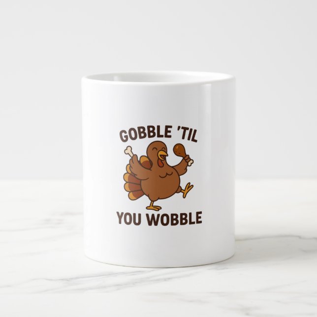Gobble ’Til You Wobble – Funny Thanksgiving Mug Jumbo-Tasse (Vorderseite)