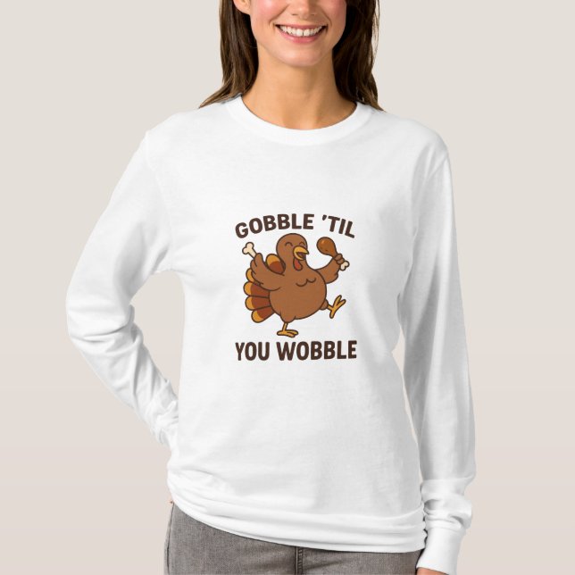 Gobble ’Til You Wobble – Funny Thanksgiving Turkey T-Shirt (Vorderseite)
