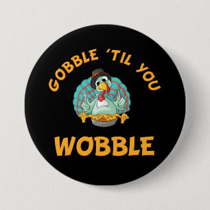 Gobble Til You Wobble Funny Turkey Erntedank Button