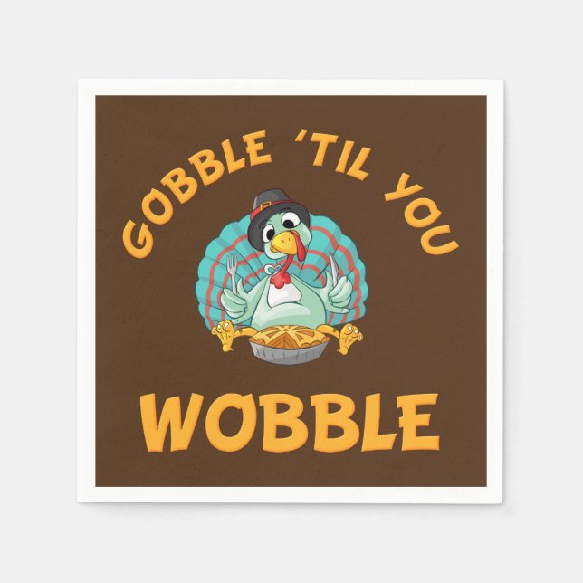 Gobble Til You Wobble Funny Turkey Erntedank Serviette (Vorderseite)