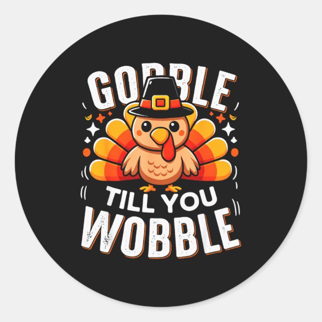 Gobble Til You Wobble Funny Turkey Thanksgiving Da Runder Aufkleber (Vorderseite)