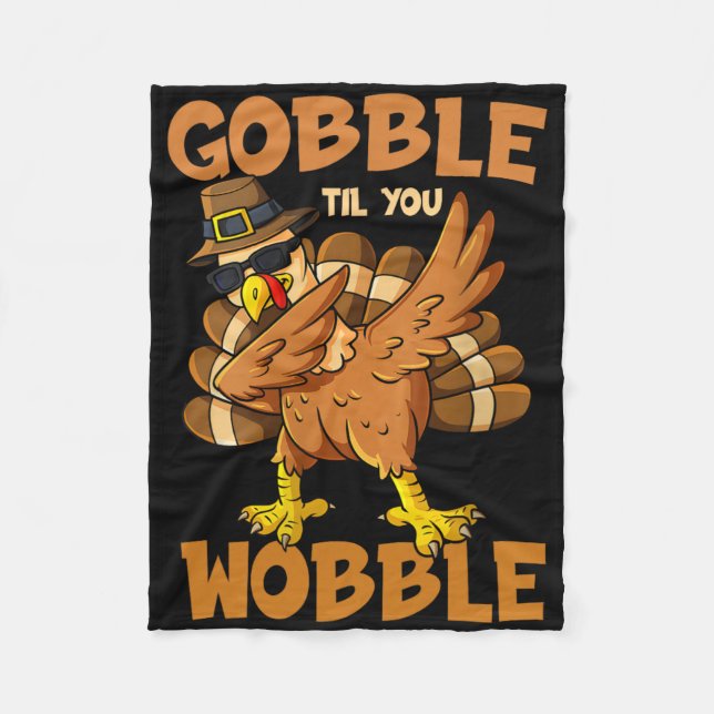 Gobble Til You Wobble Happy Thanksgiving Funny Tur Fleecedecke (Vorderseite)