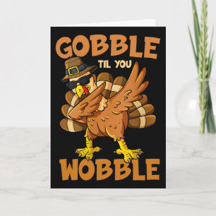 Gobble Til You Wobble Happy Thanksgiving Funny Tur Karte