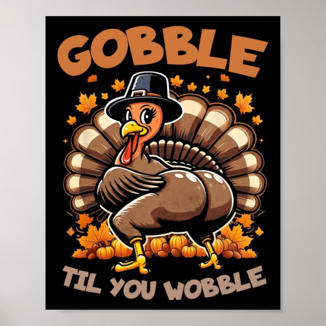 Gobble Til You Wobble Happy Thanksgiving Funny Tur Poster (Vorne)