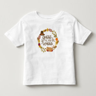 Gobble Til You Wobble Happy Thanksgiving Kleinkind T-shirt