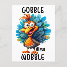 Gobble Til You Wobble Postkarte