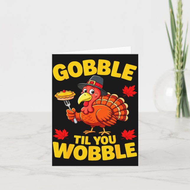 Gobble Til You Wobble Shirt Adult Kids Thanksgivin Karte (Vorderseite)