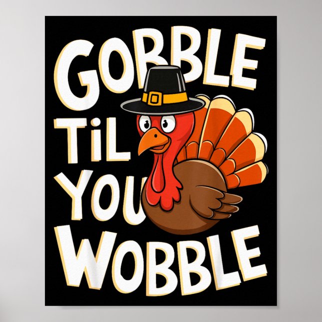 Gobble Til You Wobble Shirt Gobble Gobble Thanksgi Poster (Vorne)