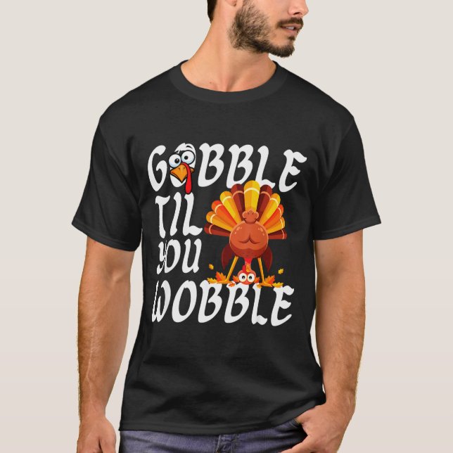 Gobble Til You Wobble Thanksgiving Christmas Men W T-Shirt (Vorderseite)