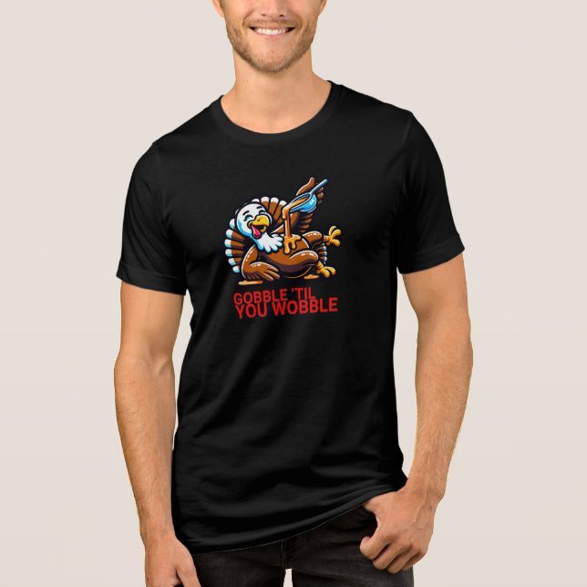 Gobble 'Til You Wobble Tri-Blend Shirt (Vorderseite)