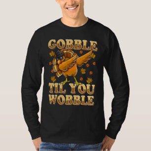 Gobble Til You Wobble trobbt Türkei Erntedank T-Shirt
