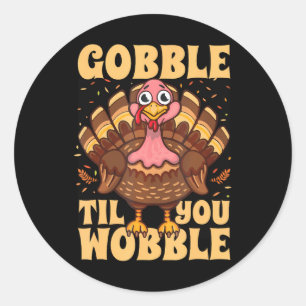 Gobble Til You Wobble Türkei Erntedank glücklich Runder Aufkleber