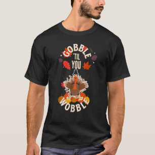 Gobble til You Wobble Türkei Meme T-Shirt