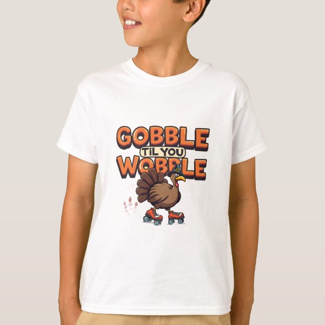 Gobble 'Til You Wobble Turkey on Roller Skates T-Shirt (Vorderseite)