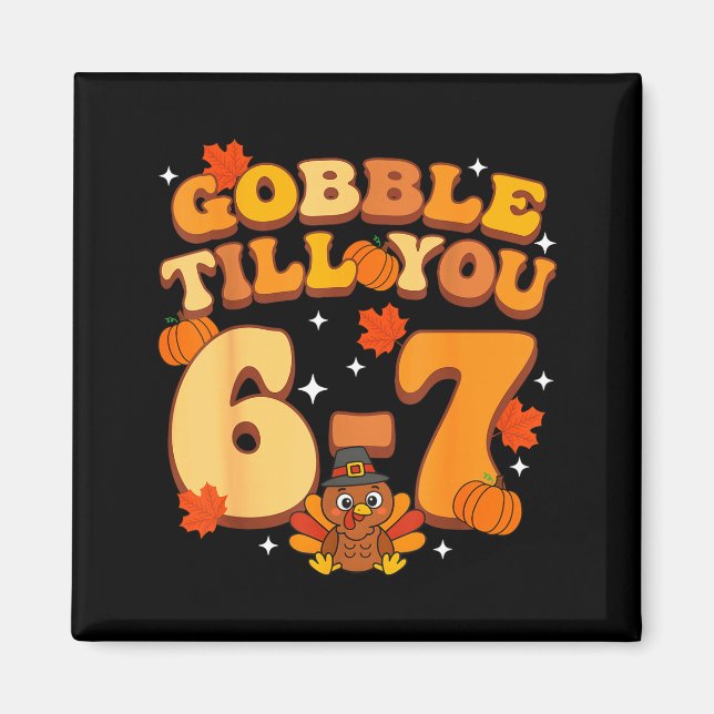 Gobble Till You 67 Thanksgiving Brainrot Meme Six  Magnet (Vorne)