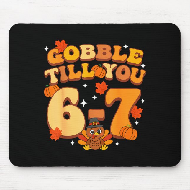 Gobble Till You 67 Thanksgiving Brainrot Meme Six  Mousepad (Vorne)