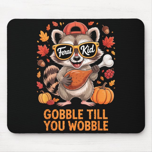 Gobble Till You Wobble Funny Raccoon Feral Kid Tha Mousepad (Vorne)
