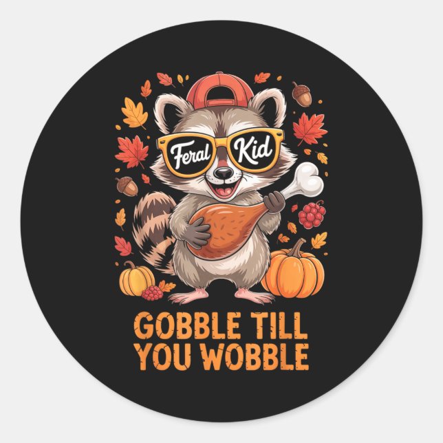 Gobble Till You Wobble Funny Raccoon Feral Kid Tha Runder Aufkleber (Vorderseite)