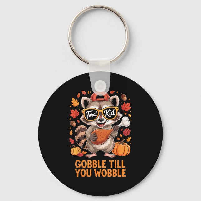 Gobble Till You Wobble Funny Raccoon Feral Kid Tha Schlüsselanhänger (Vorderseite)
