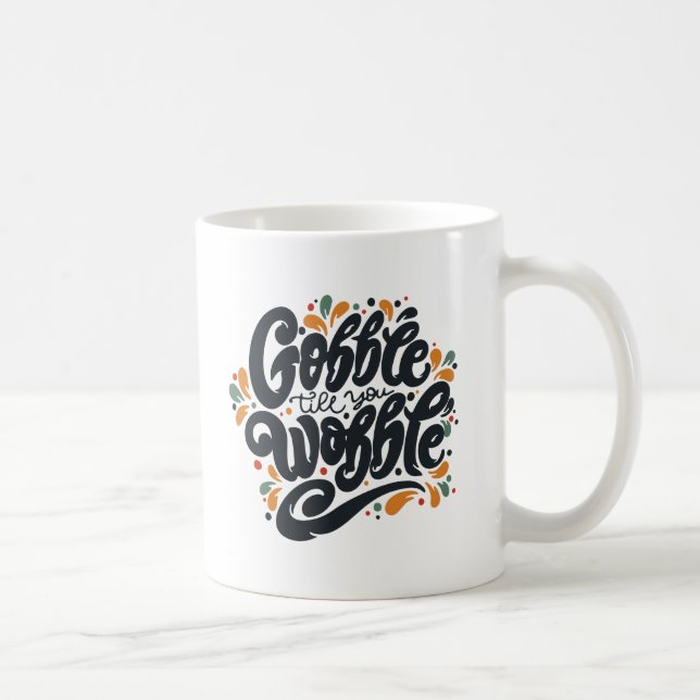 Gobble Till You Wobble Kaffeetasse (Rechts)