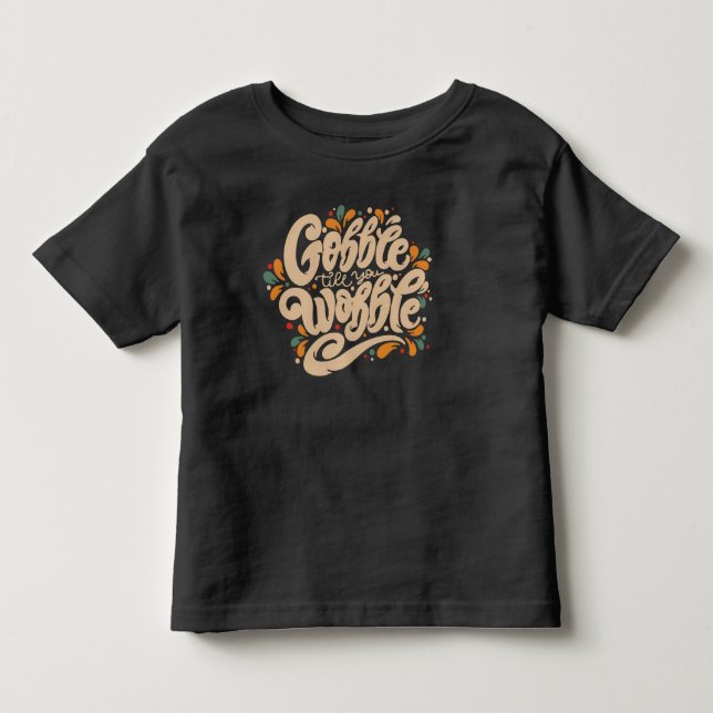Gobble Till You Wobble Kleinkind T-shirt (Vorderseite)