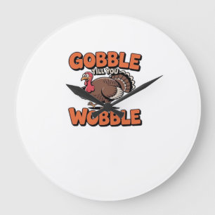 Gobble Till You Wobble � Lustiger Truthahn-Cartoon Große Wanduhr