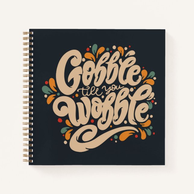 Gobble Till You Wobble Notizbuch (Vorderseite)