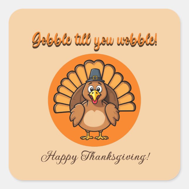 Gobble Till You Wobble Quadratischer Aufkleber (Vorderseite)