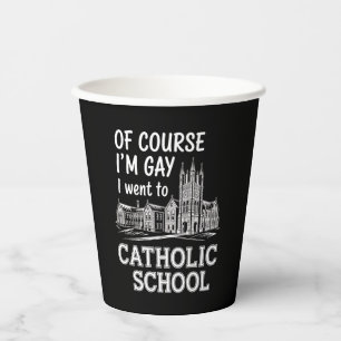 Gobelets En Papier Bien sûr que je suis gay, j'ai fréquenté l'école c