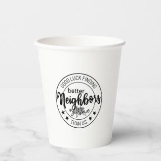 Gobelets En Papier bonne chance trouver de meilleurs voisins que nous