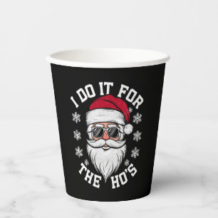 Gobelets En Papier Je le fais pour les Hos Funny Santa Ugly Christmas