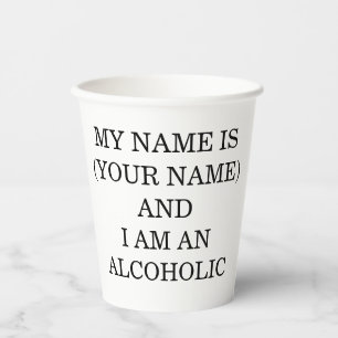 Gobelets En Papier Je M'Appelle... Et Je Suis Alcoolique