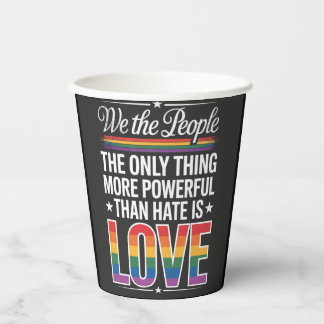 Gobelets En Papier The Only Thing More Powerful Than Hate Is Love  