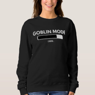 Goblin Mode Loading Meme Aktivieren psychische Ges Sweatshirt