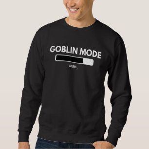 Goblin Mode Loading Meme Aktivieren psychische Ges Sweatshirt