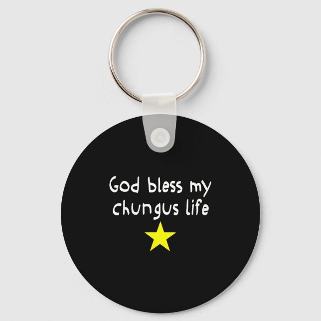 God Bless My Chungus Life, Funny Brainrot Meme Gen Schlüsselanhänger (Vorderseite)