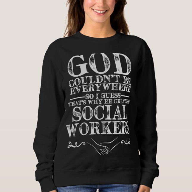 God Created Social Works for a Reason Sweatshirt (Vorderseite)