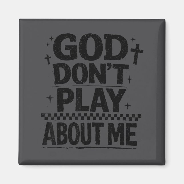 God Don't Play About Me Christian Faith Quote  Magnet (Vorne)
