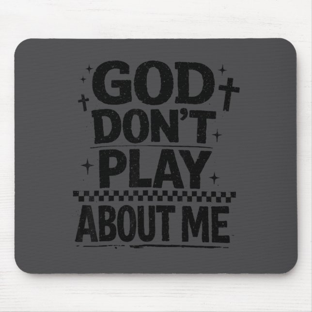 God Don't Play About Me Christian Faith Quote  Mousepad (Vorne)