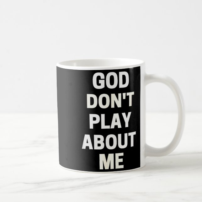 God Don't Play About Me  Kaffeetasse (Rechts)